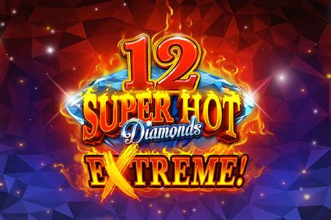 12 Super Hot Diamonds Extreme Betano