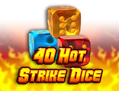 40 Hot Strike Dice Betfair