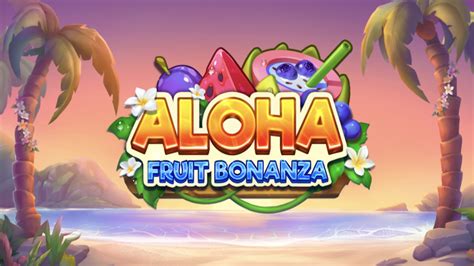 Aloha Fruit Bonanza Betway