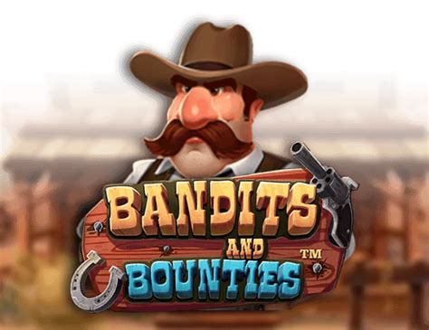 Bandits And Bounties Bwin