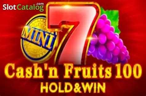 Cash N Fruits 100 Hold Win Betano
