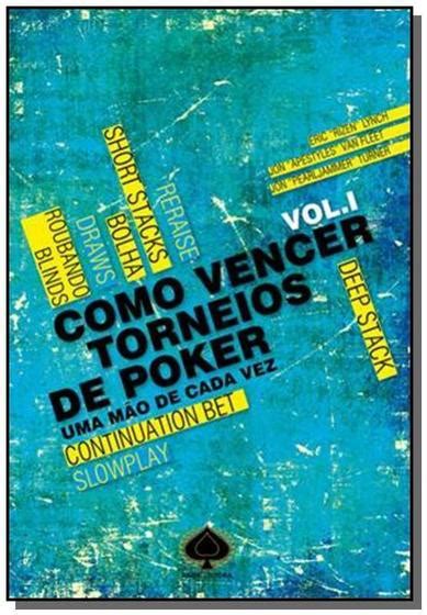 Como Vencer Torneios De Poker Uma Mao De Cada Vez