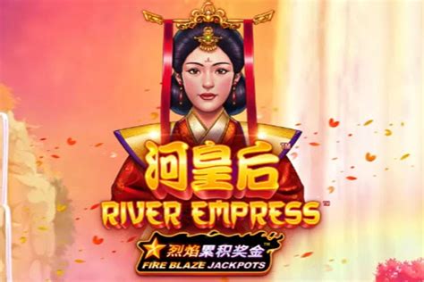 Fire Blaze River Empress Bet365