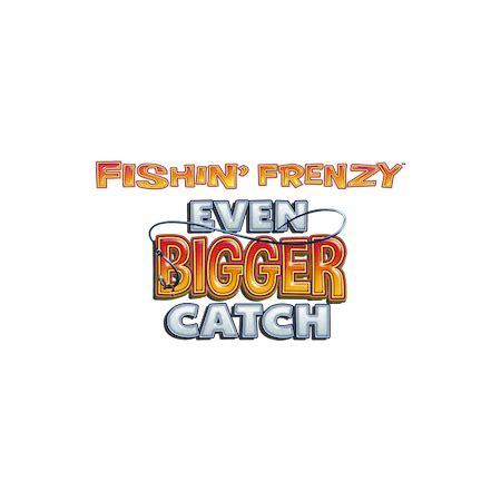 Fishin Frenzy Even Bigger Catch Betfair