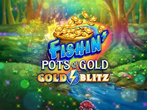 Fishin Pots Of Gold Gold Blitz Brabet