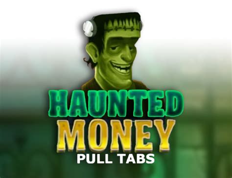 Haunted Money Pull Tabs Brabet