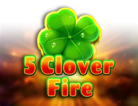 Jogar 5 Clover Fire Com Dinheiro Real
