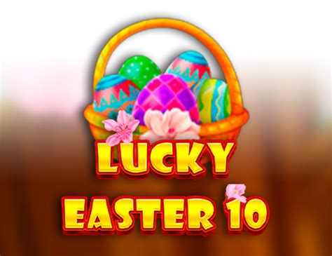 Jogar Lucky Easter 10 Com Dinheiro Real