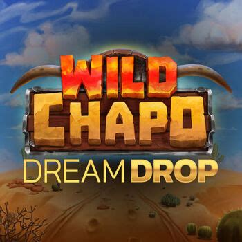 Jogue Wild Chapo Dream Drop Online