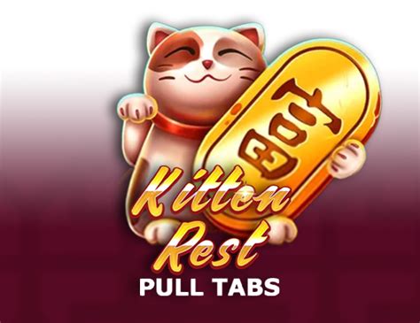 Kitten Rest Pull Tabs Bwin