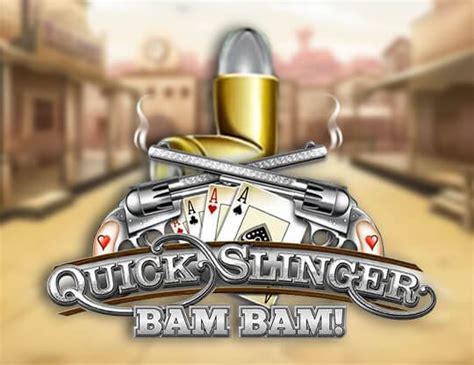 Quick Slinger Bam Bam Blaze