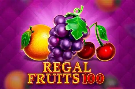 Regal Fruits 100 Slot Gratis