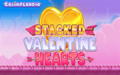 Stacked Valentine Hearts Slot Gratis